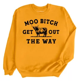 Moo Bitch Get Out The Way Sweatshirt